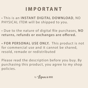 This item is an Instant Digital Download, No physical item will be shipped. Due to the nature of digital file purchases, No returns, refunds or exchanges are offered. Please Read the description before you buy