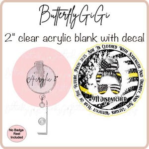 May include: A clear acrylic badge reel with a 2-inch diameter, featuring a decal with a design of a woman with sunglasses and the text "911 DISPATCHER". The reel includes the text "Acrylic 2" and "No Badge Reel Included".