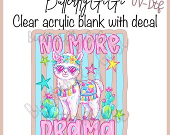 No more drama llama UV DTF decal and Acrylic Blank I Badge Reel Supply