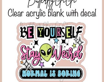 Stay Weird  Acrylic Blank and Decal I Badge Reel Supply