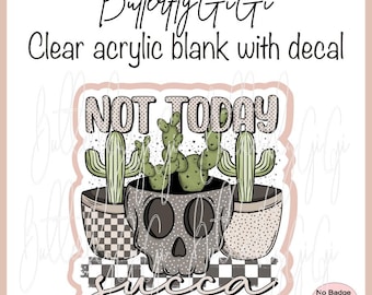 Not Today Succa Acrylic Blank and Decal I Badge Reel Supply
