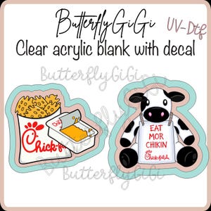 May include: A clear acrylic blank with two UV-DTF decals. One decal shows a bag of waffle fries and a dipping sauce container with the Chick-fil-A logo. The other decal features a black and white cow wearing a sign that reads EAT MOR CHIKIN.