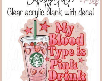 My blood type pink Drink UV Dtf decal and Acrylic Blank I Badge Reel Supply