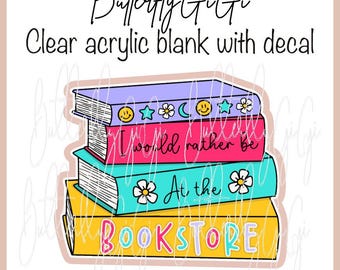 Rather be at Bookstore Acrylic Blank and Decal I Badge Reel Supply