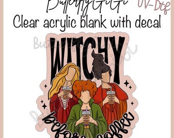 Witchy before coffee Sanders UV Dtf decal and Acrylic Blank I Badge Reel Supply