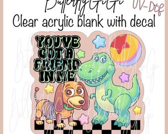You've got friend in Me UV DTF decal and Acrylic Blank I Badge Reel Supply