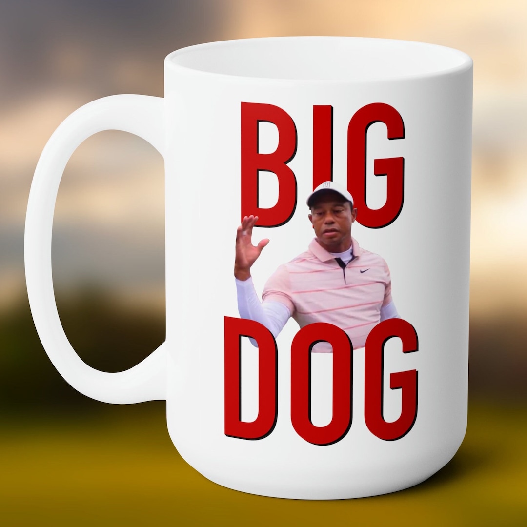 Tiger Woods Big Dog Meme Mug (15oz) - Etsy