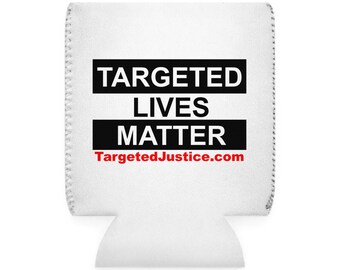 Targeted Lives Matter Can Cooler, Coozie