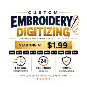 May include: A graphic advertisement for custom embroidery digitising services featuring the text "CUSTOM EMBROIDERY DIGITISING", "STARTING AT $1.99", "1 HOUR TURNAROUND", "24 HOURS SERVICE", "100% SATISFACTION", and "HIGH QUALITY STITCHING, EVERY TIME".