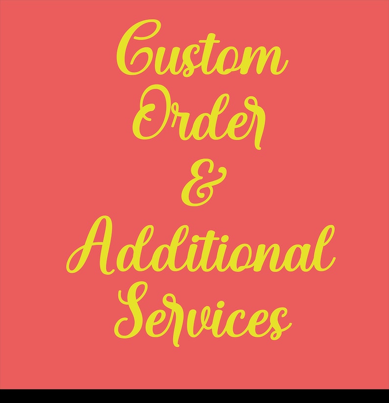 Custom Order & Additional Services - Etsy