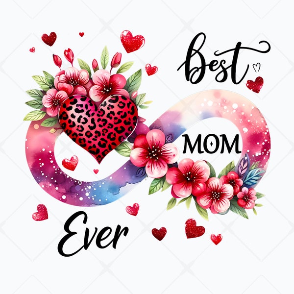 Best Mom Ever Png Sublimation Design, Infinity Heart Mother Day Png, Happy Mothers Day Custom Mom Sublimation Leopard Heart Gift for Mom Png