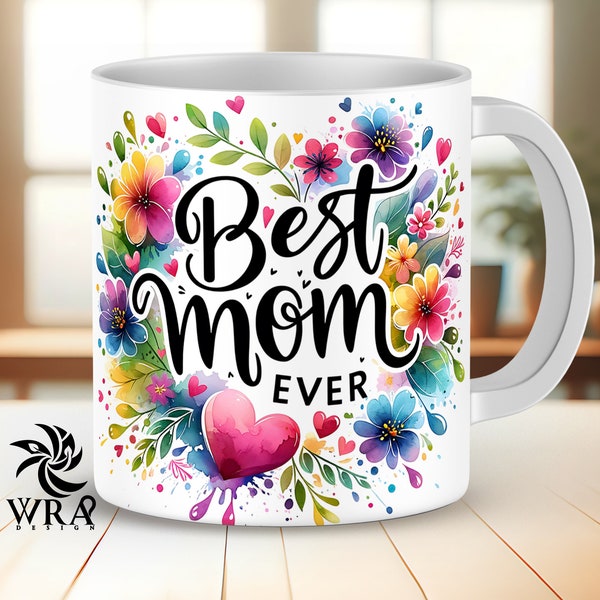 Best Mom Ever Mug Wrap Sublimation Designs Mother Day Mug Flower Designs 15oz and 11oz Mug Wrap Png Mom Watercolor Design for Mug