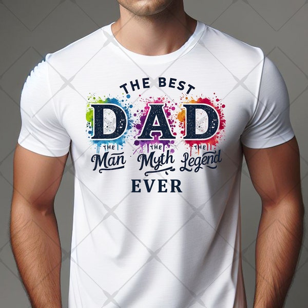 Best Dad Ever Png Sublimation Design The Man The Myth The Legend Png Fathers Day Designs Best Dad Ever Shirt Dad Birthday Gift from Daughter