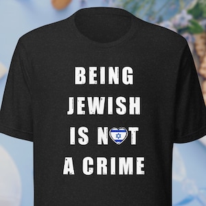 Being Jewish Is Not A Crime Shirt Support Israel Shirt Stand With Israel We Will Dance Again Jewish Pride Jewish Shirt Jewish Gifts Judaica