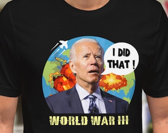 Funny I Did That Biden Shirt Funny Biden Shirts Anti Biden Shirt Political Humor Joe Biden Shirt Trump 2024 Shirts World War 3 Patriot Shirt