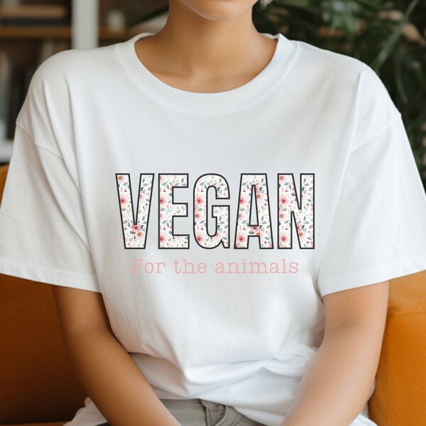 Vegan for the animals, Pink Flowers T-Shirt, Vegan Gift, Unisex, Vegan Apparel, Gift for Vegan, Plant Based Lifestyle, Animal Love