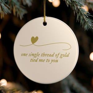 One single thread of gold tied me to you Invisible String Christmas Holiday Ornament