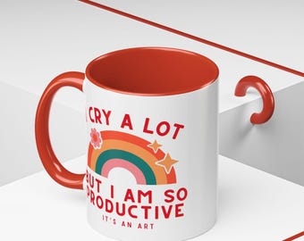 I cry a lot but I am so productive, red mug 11 or 15 ounce