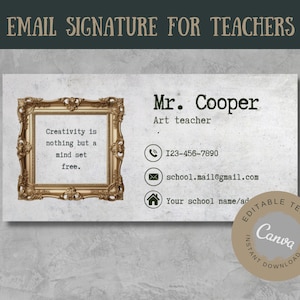 Könnte beinhalten: Editierbare E-Mail-Signaturvorlage für Lehrer, mit einem goldenen Rahmen und dem Zitat „Kreativität ist nichts als ein freier Geist.“ Die Signatur enthält den Namen „Mr. Cooper“, den Titel „Kunstlehrer“, eine Telefonnummer, eine E-Mail-Adresse und Platz für einen Schulnamen.