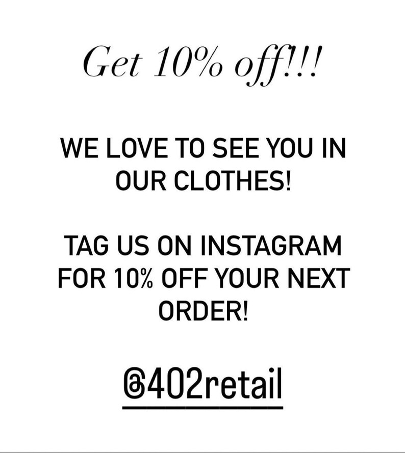 May include: White background with black text promoting a discount. The text reads "Get 10% off!!!" and encourages customers to share photos of themselves in the clothes on Instagram for a discount. The Instagram handle is @402retail.