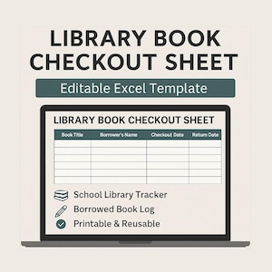 May include: A laptop screen displays a "Library Book Checkout Sheet" template. The screen shows a table with columns for book title, borrower's name, checkout date, and return date. Text above reads "Editable Excel Template."