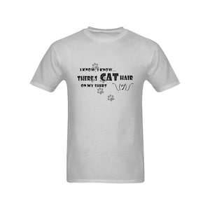 I Know There&#39;s Cat Hair on my Shirt short sleeve t-shirt Men&#39;s