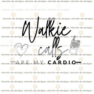 Walkie Calls são meu Cardio - PNG - SVG - diretor - psicólogo escolar - enfermeira escolar - educação especial - humor