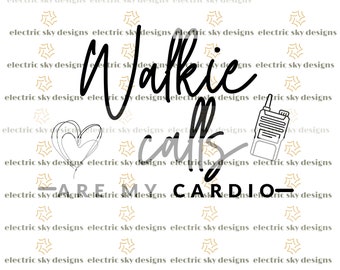 Walkie Calls are my Cardio - PNG - SVG - principal - school psychologist - school nurse - special education - humor