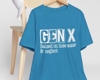 Gen X Raised On Hose Water T-Shirt: Sarcastic Nostalgic Tee
