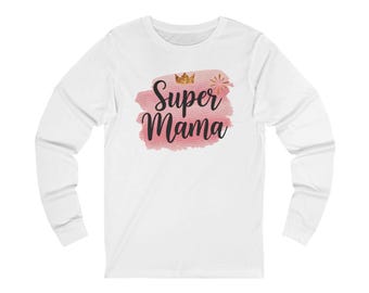 Super Mama Long Sleeve Tee, Mother's Day Gift