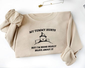 Embroidered My Tummy Hurts but Sweatshirt, Custom Sweatshirt, Custom Sweater, Anniversary Gift, Gift for her