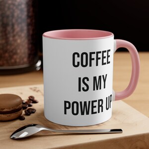 Coffee is My Power Up Coffee Mug | 11oz | Five Different Colors | Microwave Safe & Dishwasher Safe