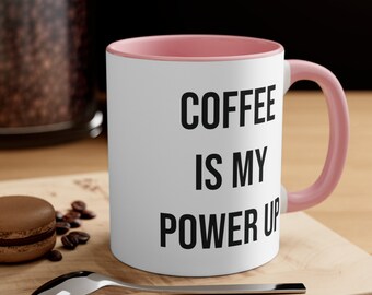 Coffee is My Power Up Coffee Mug | 11oz | Five Different Colors | Microwave Safe & Dishwasher Safe