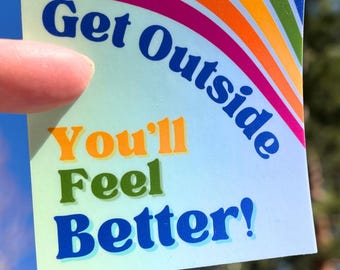 Get Outside You'll Feel Better Sticker, Retro 1980's Preppy Rainbow Vibe, Positive Self Care Motto, Nature Heals, Funny Hiking Decal