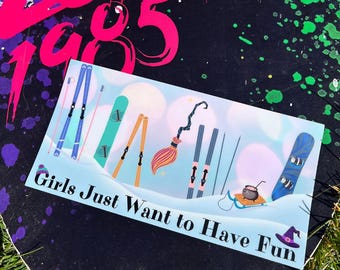 Winter Witch Skis Snowboard Broom Season Bumper Sticker, Girls Just Want to Have Fun, Spooky Snowboarding Slaps, Funny Snow Sports Self Care