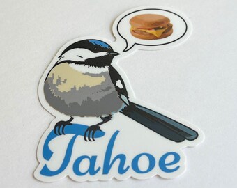 Tahoe Chickadee Cheeseburger Bird Vinyl Sticker, Birder Nerd Gift, Local's Hometown Decal, Fallen Leaf Lake, Chickadee Ridge, Ear Birding