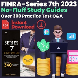 Peut inclure: Un téléchargement numérique pour un guide d'étude FINRA Série 7 avec plus de 300 questions et réponses de tests pratiques. Le guide est intitulé "No-Fluff Study Guide" et comprend une illustration de dessin animé d'une personne assise sur une pile de pièces d'or, utilisant un ordinateur portable. Le guide est disponible au format PDF et est pour l'édition 2023-2024.