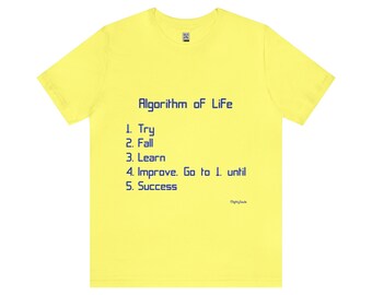 Algorithm of Life - T-Shirt Unisex - Dark Blue Font - 5 Colours - 6 Sizes  - Energizing Wear - Algorithm T-Shirt - Motivation T-Shirt