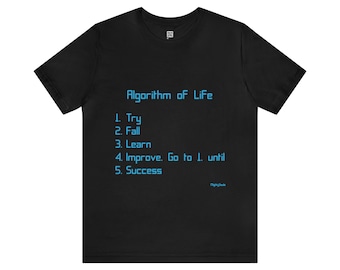Algorithm of Life - T-Shirt Unisex - Light Blue Font - 5 Colours - 6 Sizes  - Energizing Wear - Algorithm T-Shirt - Motivation T-Shirt