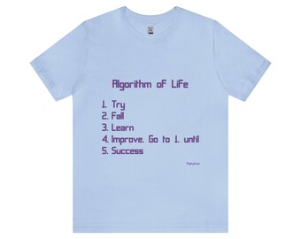 Algorithm of Life - T-Shirt Unisex - Purple Font - 5 Colours - 6 Sizes  - Energizing Wear - Algorithm T-Shirt - Motivation T-Shirt
