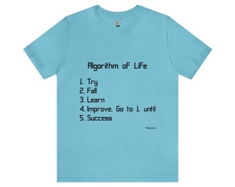 Algorithm of Life - T-Shirt Unisex - Black Font - 5 Colours - 6 Sizes  - Energizing Wear - Algorithm T-Shirt - Motivation T-Shirt