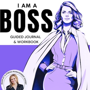 May include: A purple and white illustration of a woman in a business suit and cape with the text "I AM A BOSS" in black letters above her. The text "GUIDED JOURNAL & WORKBOOK" is below her. A circle with the text "MADE BY A STRESS MANAGEMENT EXPERT" is in the lower left corner.