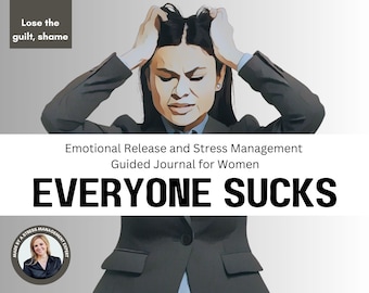 Todo el mundo apesta: Diario guiado para mujeres sobre liberación emocional y manejo del estrés (deja ir a las personas y los sentimientos que te limitan)