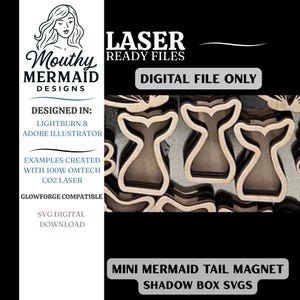 May include: A digital file for laser cutting, featuring a mermaid tail design. The image includes the text "LASER READY FILES" and "DIGITAL FILE ONLY." The design is compatible with Glowforge and is an SVG digital download. The product is a mini mermaid tail magnet shadow box SVG.