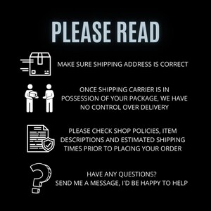 May include: Black background with white text that reads "PLEASE READ". The text includes reminders to check the shipping address, shop policies, and item descriptions. It also encourages customers to send a message with any questions.