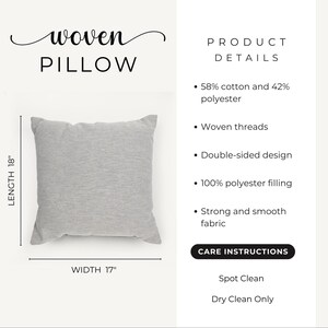 May include: A gray woven pillow with a 18" length and 17" width. The pillow is made of 58% cotton and 42% polyester. It has a double-sided design and is filled with 100% polyester. Care instructions: Spot clean, dry clean only.