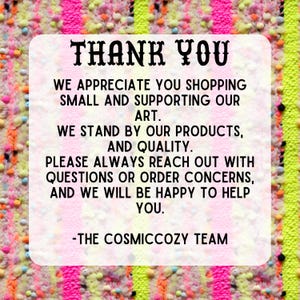 May include: A square image with a white background and black text that reads "THANK YOU". The text continues with appreciation for shopping small and supporting art, and a commitment to quality. The image is surrounded by a colorful, textured fabric.