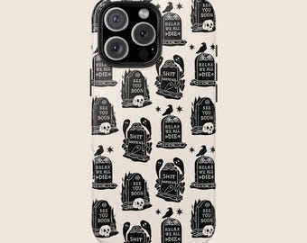 May include: A phone case with a repeating pattern of black tombstones, skulls, ghosts, and crows on a cream background. The tombstones have phrases like "See You Soon" and "Relax We All Die".