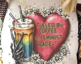Fueled by coffee and feminist rage png, Skeleton feminist Png, skeleton aesthetic feminist Png, Sublimation feminism png