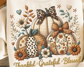 Faux Embroidery Christian Thanksgiving Png, Grateful Thankful Blessed Png, Fall Patchwork Pumpkin Design, Cozy Autumn Digital Download Shirt